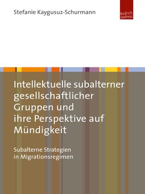 cover image of Intellektuelle subalterner gesellschaftlicher Gruppen und ihre Perspektive auf Mündigkeit
